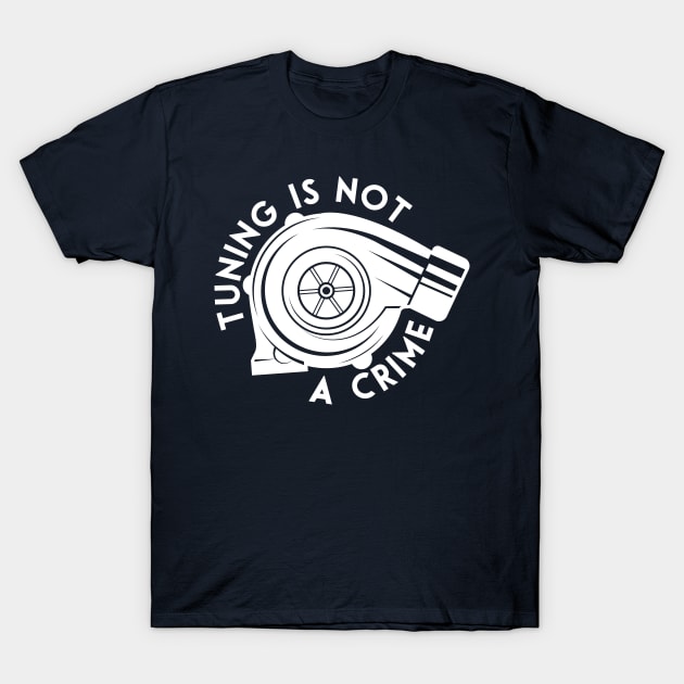 Tuning is not a crime T-Shirt by TheBlackCatprints